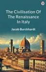 Jacob Burckhardt - The Civilisation Of The Renaissance In Italy