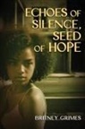 Britney Grimes - ECHOES OF SILENCE, SEEDS OF HOPE
