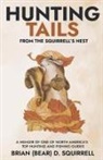 Brian D. Squirrell - Hunting Tails - From the Squirrell's Nest