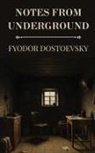 Fyodor Dostoevsky - Notes from Underground by Fyodor Dostoevsky