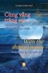 Giác Nguyên, Liên T¿nh Thanh, Chân Thi¿n N¿ Thích - Cùng v¿ng tr¿ng soi - With the shining moon (song ng¿)