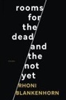 Rhoni Blankenhorn - Rooms for the Dead and the Not Yet
