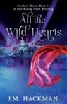J. M. Hackman - All the Wild Hearts