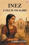 Augusta J. Evans - Inez A Tale Of The Alamo