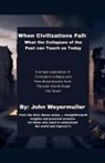 John Weyermuller - When Civilizations Fall