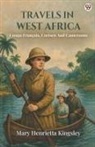 Mary Henrietta Kingsley - Travels In West Africa Congo Francais, Corisco And Cameroons