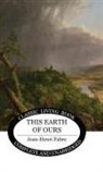 Jean-Henri Fabre - This Earth of Ours