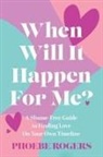 Phoebe Rogers - When Will It Happen For Me?