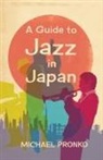 Michael Pronko - A Guide to Jazz in Japan