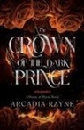 Arcadia Rayne - The Crown of the Dark Prince