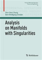Der Chen Chang, Der-Chen Chang, Bert-Wolfgang Schulze - Analysis on Manifolds with Singularities