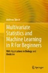 Andreas Tilevik - Multivariate Statistics and Machine Learning in R For Beginners