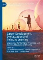 Petros Gougoulakis, Lázaro Moreno Herrera, Janne Kontio, Marianne Teräs, Marianne Teräs et al - Career Development, Digitalization and Inclusive Learning