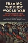Aimee Fox, Michael P. M. Fox, Michael P.M. Fox, David G. Morgan-Owen - Framing the First World War