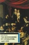 Robert Bireley - The Refashioning of Catholicism, 1450-1700