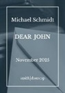 Michael Schmidt - Dear John