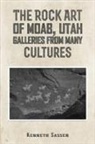 Kenneth Sassen - The Rock Art of Moab, Utah