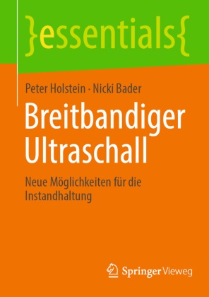 Nicki Bader, Peter Holstein - Breitbandiger Ultraschall - Neue Möglichkeiten für die Instandhaltung