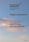 John Bishop, Ken Perszyk - Religious Naturalism