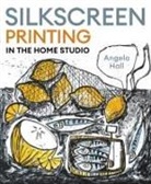 Angela Hall - Silkscreen Printing in the Home Studio
