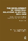 Charles Rodger - The Development of Industrial Relations in Britain, 1911–1939