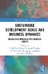 S. M. Riad (Northumbria University Shams, Rosa Palladino, Shams S. M. Riad, Tsoukatos Evangelos, Vrontis Demetris, Weber Yaakov - Sustainable Development Goals and Business Dynamics