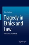 Timo Slootweg - Tragedy in Ethics and Law