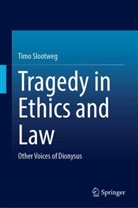 Timo Slootweg - Tragedy in Ethics and Law