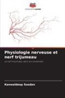 Kanwaldeep Soodan - Physiologie nerveuse et nerf trijumeau