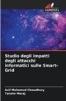 Asif Mahamud Chowdhury, Tanzim Meraj - Studio degli impatti degli attacchi informatici sulle Smart-Grid