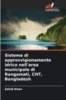 Zahid Khan - Sistema di approvvigionamento idrico nell'area municipale di Rangamati, CHT, Bangladesh