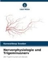 Kanwaldeep Soodan - Nervenphysiologie und Trigeminusnerv
