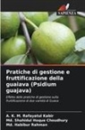 Md. Shahidul Hoque Choudhury, A. K. M. Rafayatul Kabir, Md. Habibur Rahman - Pratiche di gestione e fruttificazione della guaiava (Psidium guajava)