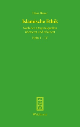 Hans Bauer - Islamische Ethik Nach den Originalquellen übersetzt und erläutert. 4 Teile in 1 Band.