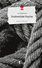 Lea Hildebrand - Drahtseilakt Psyche. Life is a Story - story.one