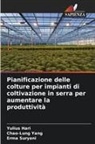Yulius Hari, Erma Suryani, Chao-Lung Yang - Pianificazione delle colture per impianti di coltivazione in serra per aumentare la produttività