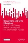 Kerry J Kennedy - Disruptions and Civic Education