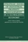 Thomas Cottier, Katharina Schindler, Peter Widmer - Strategic Issues of Industrial Property Management in a Globalizing World