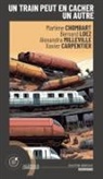 Xavier Carpentier, Marlène Chombart, Bernard Loez, Alexandra Milleville - Un train peut en cacher un autre