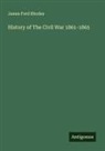 James Ford Rhodes - History of The Civil War 1861-1865