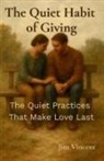 Jim Vincent - The Quiet Habit of Giving