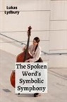 Lukas Lydbury - The Spoken Word's Symbolic Symphony