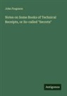 John Ferguson - Notes on Some Books of Technical Receipts, or So-called "Secrets"