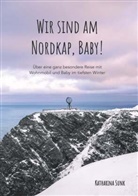 Katharina Sunk - Wir sind am Nordkap, Baby!