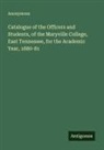 Anonymous - Catalogue of the Officers and Students, of the Maryville College, East Tennessee, for the Academic Year, 1880-81