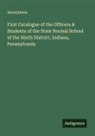 Anonymous - First Catalogue of the Officers & Students of the State Normal School of the Ninth District, Indiana, Pennsylvania