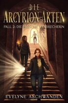 Evelyne Aschwanden - Die Arcyrion-Akten - Fall 2: Die falsche Verbrecherin