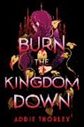 Addie Thorley - Burn the Kingdom Down