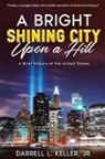 Darrell L Keller - A Bright Shining City Upon a Hill