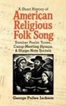 George Pullen Jackson - A Short History of American Religious Folk Song
